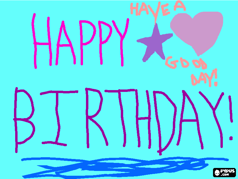 Hi! Happy Birthday! Have a good day! coloring page