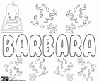 Barbara, a name of Greek origin. Its meaning is foreigner