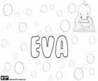 Eva, name of Hebrew origin. Havva, its meaning is life