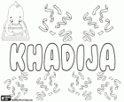 Khadija, name of Arabic origin. Name of the first wife of the prophet Muhammad