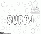 Suraj, name of Indian origin. Its meaning is Sun. In Sanskrit means born of the gods