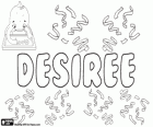 Desiree, name of French origin. Its meaning is much desired