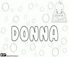 Donna, name of Italian origin. Derived from the Latin word Domina. Means Lady in Italian