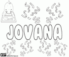 Jovana, name of Latin origin. Derivate from Jove, archaic name for the King of the gods, Jupiter