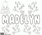 Madelyn, variant of Magdalene, name of Hebrew origin