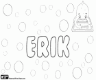 Erik, name of Scandinavian origin. Derived from the name Eiríkr