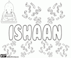 Ishaan, name of hindi origin. Its meaning is the Sun