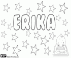 Erika, name of Nordic origin. Feminine form of Erik