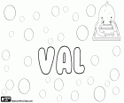 Val, abbreviated form of Valentine. Also is the diminutive for the feminine name