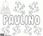Paulino, male first name in Spanish and Portuguese. Derived from the Latin Paulinus, which in turn comes from Paulus