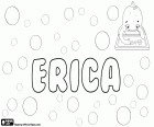 Erica, variant of Erika, name of Nordic origin. Feminine form of Eric