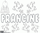 Francine, name for girl in various languages. Francine, variant of Françoise (French name) and Frances or Francis (English name)