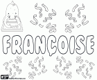 Françoise, French name for girl. Feminine of the Latin name Franciscus