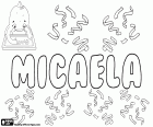 Micaela, name for girl in Spanish and Portuguese, variant of Miguela. Micaela, Italian name, variant of Michela
