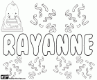Rayanne, name with different origins. Rayanne, variant of Rayane and Rayana, among others. Rayanne, name derived from Rayann: name of English origin, combination of Ray and Ann; and it is also a name of Islamic origin that means the door of paradise. Rayanne, variant of Raiane and Rayana, common name in Brazil