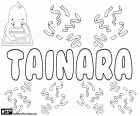 Tainara, variant of Taynara, Tainarah and Thaynara. Tainara, name with a Brazilian indigenous origin, derived from Tainá, its meaning is star