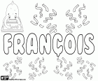 François, male name in French which comes from the Latin Franciscus