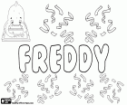 Freddy, variant of Fred and Freddie, among others. Diminutive of English origin used for male names as Alfred and Frederick, it's also used as a feminine diminutive