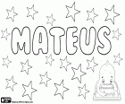 Mateus, name for boy in Portuguese, derived from the Hebrew name Mattityahu, Matthaeus