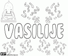 Vasilije, transcription of the Serbian name for boy, in Cyrillic Василије, name that corresponds to Basil