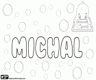 Michal, name for boy of Hebrew origin, Mikha'el, in Czech and Slovak.  Michał, male first name in Polish. Michal is also a Hebrew name for girl, name of a Biblical character