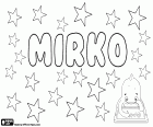 Mirko, male name of Slavic origin, used in various languages as Croatian and Slovenian, transliterated form in Serbian and Macedonian, originated as a diminutive of Miroslav