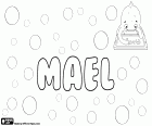 Mael, Maël, male name used in French and breton, comes from the Celtic word, mael, its meaning is Prince
