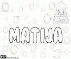 Matija, name for boy, derived from the Greek name, Matthias, used in various Slavic languages, as Croatian, Serbian and Slovenian