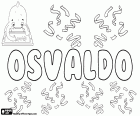 Osvaldo, name for boy in Spanish, Portuguese and Italian, derived from the Anglo-Saxon name Oswald