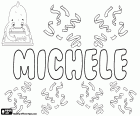 Michele, name for boy in Italian. Michele, variant of Michelle, female name in English and French. Both derived from the Hebrew name Mikha'el