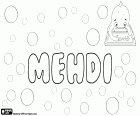 Mehdi, masculine name in Persian, Azerbaijani and Arabic, used mostly in Iran, in the countries of the Indian subcontinent and in the Maghreb countries, variant of Mahdi
